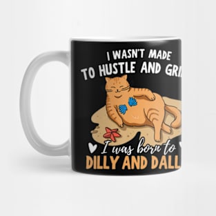 Cat I Was Born To Dilly Dally Mug